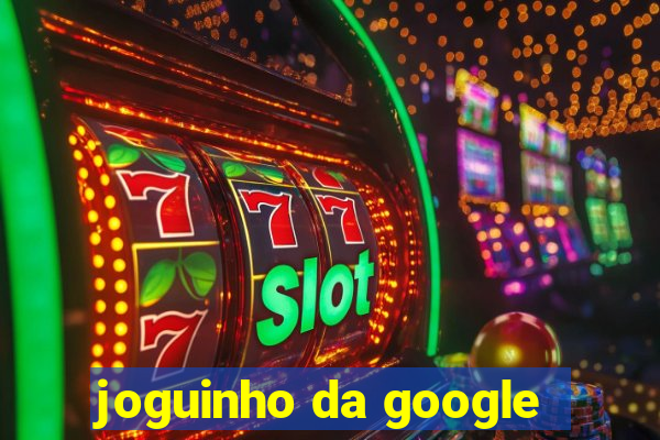 joguinho da google